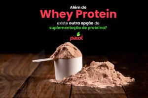 Além do Whey Protein